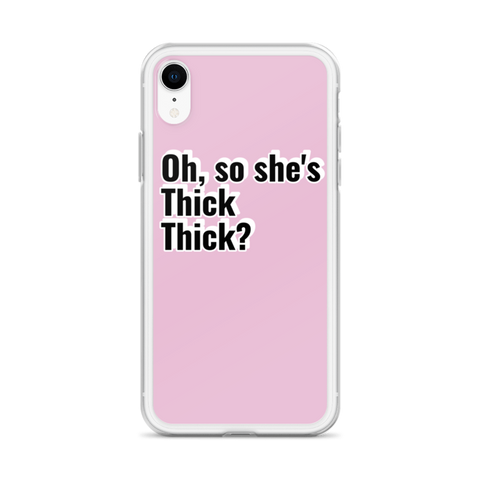 Oh, so she's Thick Thick? Phone Case