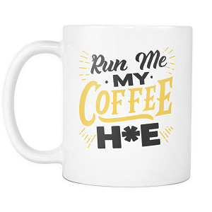 Run Me My Coffee Mug