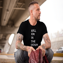 Men's "Kill Em In The Denim" T-shirt