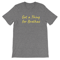 Got a Thing for Brothas (in yellow print) T-shirt
