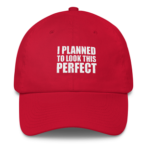 I Planned To Look This Perfect Cap