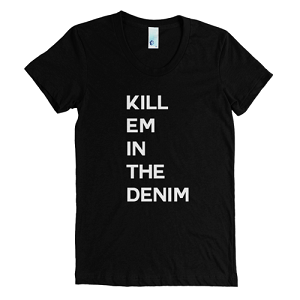 Women's "KILL EM IN THE DENIM" T-shirt