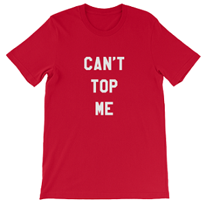 Can't Top Me Women's T-shirt