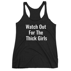 Watch Out For The Thick Girls Racerback Tank Top