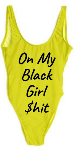 On my Black Girl $hit Swimsuit/Bodysuit