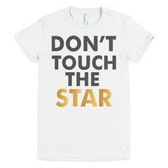 Don't Touch The Star T-shirt